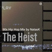 The HEIST- 90s Hip Hop Flex mixed by NatasK