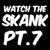 Watch the Skank Pt.7