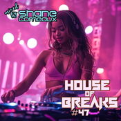 House Of Breaks #47 - Mixed by Shane Comeaux
