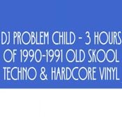 DJ Problem Child - 3 Hours Of 1990-1991 Old Skool Techno & Hardcore Vinyl
