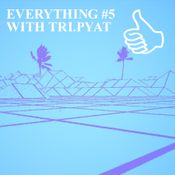EVERYTHING #5 WITH TRI.PYAT