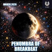Penumbra of Breakbeat (March 2026)