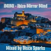 IMIMI - Ibiza Mirror Mind - mixed by Disco Sparks - May 2026 part 2