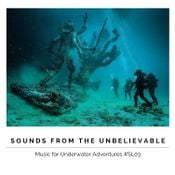 Sounds from the Unbelievable (Music for Underwater Adventures) #SL03