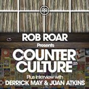 Rob Roar Presents Counter Culture. The Radio Show 025 - Guest Derrick May & Juan Atkins