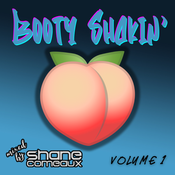 Booty Shakin' Volume 1 - Mixed by Shane Comeaux