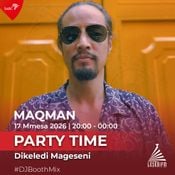 MAQman — Party Time (Lesedi FM DJ Booth Mix • South Africa • May 2026)