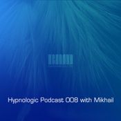 Hypnologic Podcast 008 with Mikhail