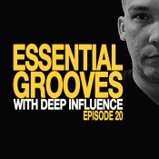 ESSENTIAL GROOVES WITH DEEP INFLUENCE EPISODE 20