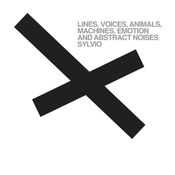LINES, VOICES, ANIMALS, MACHINES, EMOTION AND ABSTRACT NOISES