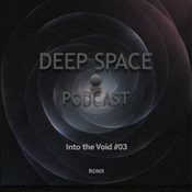 RONX - Into the Void #03 -  Deep Space Podcast Guest Mix - Week 546