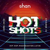 HotShots with DJ Shan (SG) Episode 10 [HipHop,Latin,Moombathon]