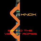Knox - Behind The Velvet Ropes (15/05/26)
