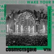 Cosmic Gate - WAKE YOUR MIND Radio Episode 630