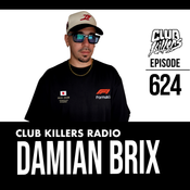 Club Killers Radio #624 - Damian Brix