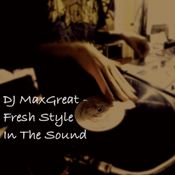 Dj MaxGreat - Fresh Style In The Sound