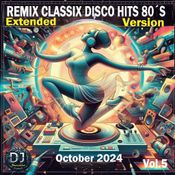 Remix Classix Disco Hits 80´s Extended Version Vol.5 October 2024