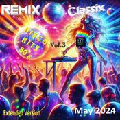 Remix Classix Disco Hits 80´s Extended Version Vol.3 May 2024