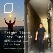 Bright Times Dark Times with Doktor Pepe - Sunday 6th July 2025