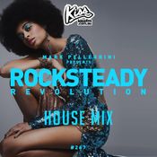 KISS FM - ROCKSTEADY HOUSE REVOLUTION #267 with MARK PELLEGRINI