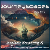 PGM 405: IMAGINARY BOUNDARIES 3 (a surrealistic chillscape of liquid ambient electronica)