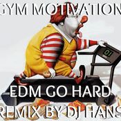 GYM Motivation "EDM GO HARD - DJ HansWell"