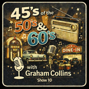 45's of the 50's and 60's with Graham Collins - Show 10
