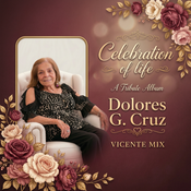 Dolores G. Cruz *Celebration Of Life* CHENTE FAVORITE MIX