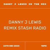 Danny J Lewis Remix Stash Radio Show