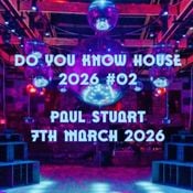 Paul Stuart - Do You Know House 2026 #02 - 7th March 2026