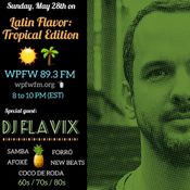 DJ Flavix on the Latin Flavor: Tropical Edition @ WPFW 89.3 FM - Washington DC - 5/27/18