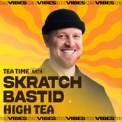 "High Tea" - Tea Time with Skratch Bastid