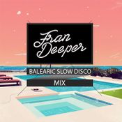 Fran Deeper - Balearic Slow Disco Mix