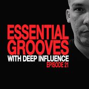 ESSENTIAL GROOVES WITH DEEP INFLUENCE EPISODE 21