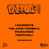 S2 Ep 25 - I Parrots volano verso il Paradiso Festival!