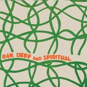 RAW, DEEP & SPIRITUAL