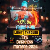 Teflon Young King - Light Through The Darkness Mixtape 2024