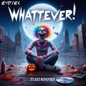 Whattever! It's just November