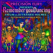 Precision Fury - Presents - Fatum vs DJ Frankie Holmes - Remember You Dancing (DJ Frankie Gabba Mix)
