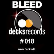 Bleed - Decks Records Podcast Edition 018