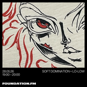 soft domination + lo-low - 28.05.26 - foundation.fm