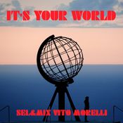 It's Your World - Sel&Mix Vito Morelli