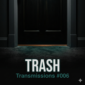 TRASH - Transmissions #006