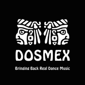 DOSMEX - Bringing Back Real Dance Music Vol.01