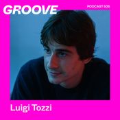 GROOVE Podcast 506 – Luigi Tozzi