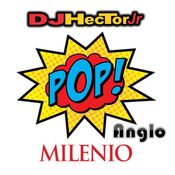Pop Anglo Milenio - DJ Héctor Jr.