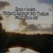 Rene & Bacus - Minimal Ambient Dub Techno Vol 17 (MIXED 1ST JUNE 2026)