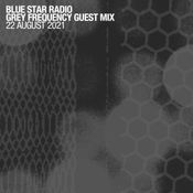 Blue Star Radio - Grey Frequency Guest Mix (22 Aug 2021)