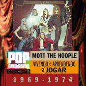 PFD #102: Mott The Hoople: Vivendo e aprendendo a jogar (1969-1974)