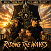 Drunk Pirate Salem & Safe Audio present - Riding the waves